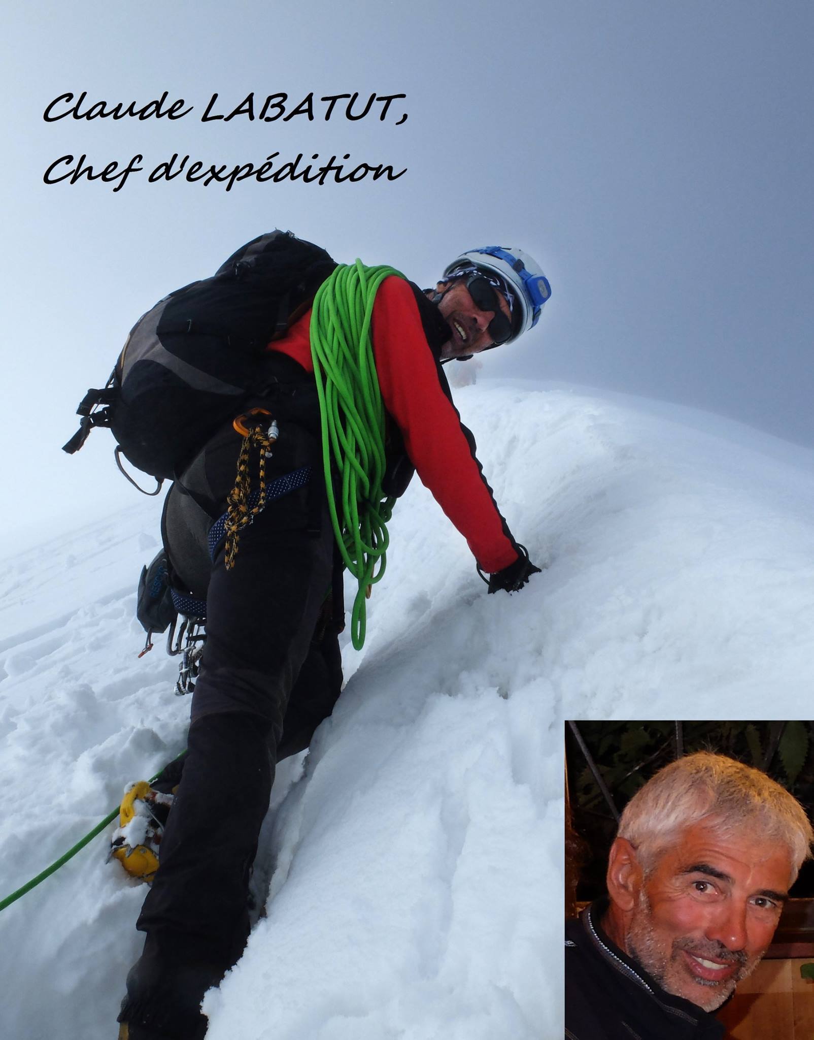 Claude Labatut – 61 ans et 28 ans d’alpinisme Chef de courses au Club Alpin Français 3 ascensions de 8000 mètres réussies et sans oxygène